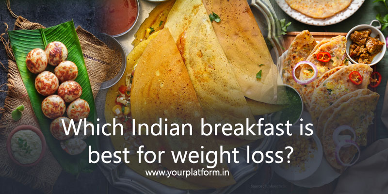 Which Indian breakfast is best for weight loss?