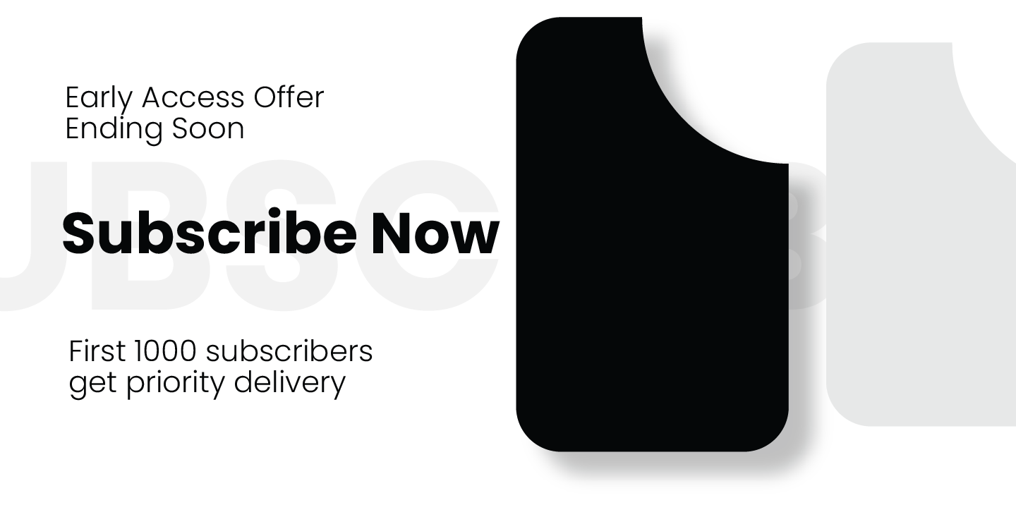 Early Access Offer Ending Soon – Subscribe Now – First 1000 subscribers get priority delivery