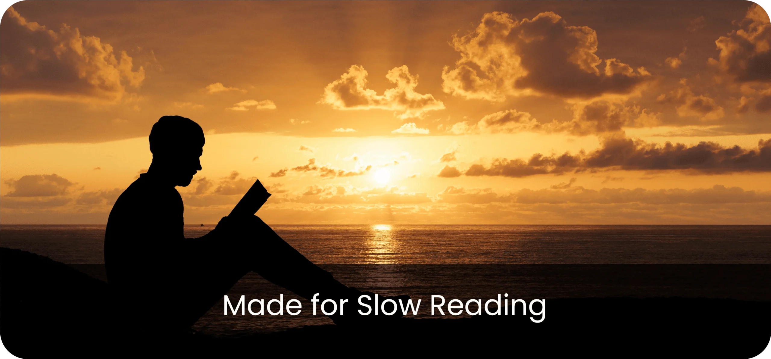 Made for Slow Reading